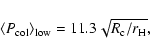 \begin{displaymath}\langle P_{\mbox{\scriptsize col}} \rangle_{\mbox{\scriptsize...
...11.3 \sqrt{R_{\mbox{\scriptsize c}}/r_{\mbox{\scriptsize H}}},
\end{displaymath}