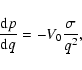 \begin{displaymath}\frac{{\rm d}p}{{\rm d}q} = - V_0 \frac{\sigma}{q^2},
\end{displaymath}