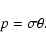 \begin{displaymath}p = \sigma \theta.
\end{displaymath}
