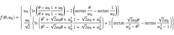 \begin{displaymath}f(\theta; w_0) = \left\{
\begin{array}{ll}
\displaystyle{
...
...}w_0}{w_0^2-1}} \right)
\right\}
} & %
\end{array} \right.
\end{displaymath}