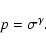 \begin{displaymath}p = \sigma^\gamma.
\end{displaymath}
