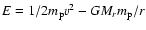 $E = 1/2 m_{\mbox{\scriptsize p}} v^2 - G M_r m_{\mbox{\scriptsize p}}/r$