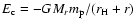 $E_{\mbox{\scriptsize c}} = - G M_r m_{\mbox{\scriptsize p}}/(r_{\mbox{\scriptsize H}} + r)$