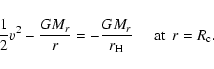 \begin{displaymath}\frac12 v^2 - \frac{GM_{\scriptsize r}}{r} =
- \frac{GM_{\sc...
...ace{3ex} \mbox{at} \hspace{1ex}
r = R_{\mbox{\scriptsize c}}.
\end{displaymath}