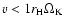 $v < 1 r_{\mbox{\scriptsize H}} \Omega_{\mbox{\scriptsize K}}$