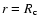 $r=R_{\mbox{\scriptsize c}}$