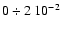 $0 \div 2~10^{-2}$