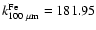 $k^{\rm Fe}_{100~ {\rm {\mu}m}} = 181.95$