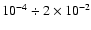 $10^{-4} \div 2\times10^{-2}$