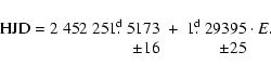 \begin{displaymath}\begin{array}{r@{}lcr@{}l}
{\rm HJD} = 2~452~251\hbox{$.\!\!...
...d}$ }293&95 \cdot E. \\
\pm &16 & & \pm &25 \\
\end{array}
\end{displaymath}