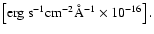 ${\rm\left[erg ~s^{-1} cm^{-2} \AA^{-1} \times 10^{-16}\right].}$
