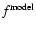 $f^{\rm model}$