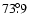 $73\fdg9$