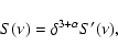 \begin{displaymath}S(\nu) = \delta ^{3+\alpha}S^{\prime}(\nu),
\end{displaymath}
