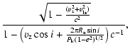 $\displaystyle \frac{\sqrt{1-\frac{(v_{\rm z}^2+v_{\rm ls}^2)}{c^2}}} {1-\left(v...
...z} \cos i +\frac{2\pi R_{\rm a}
\sin i}{P_{\rm k} (1-e^2)^{1/2}}\right)c^{-1}},$