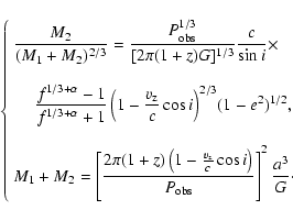 \begin{displaymath}\left\{
\begin{array}{lll}
\displaystyle{\frac{M_2}{(M_1+M_2)...
...}{P_{\rm obs}}\right]^2 \frac{a^3}{G}}\cdot
\end{array}\right.
\end{displaymath}