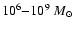 $10^6{-}10^9~M_{\odot}$