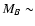 $M_B \sim$