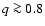 $q\ga 0.8$