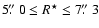 $5\hbox{$.\!\!^{\prime\prime}$ }0\leq R^{\star} \leq 7\hbox{$.\!\!^{\prime\prime}$ }3$