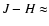 $J-H\approx$