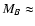 $M_{B}\approx$