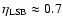 $\eta_{\rm LSB}\approx 0.7$
