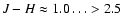 $J-H\approx 1.0 \dots >2.5$