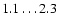 $ 1.1 \dots 2.3$