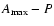 $A_{\max}-P$