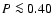 $P \la 0.40$
