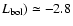 $L_{\rm bol})\simeq -2.8$