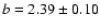 $b=2.39\pm 0.10$