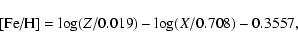 \begin{displaymath}\textrm{[Fe/H]} = \log (Z/0.019) - \log (X/0.708) - 0.3557,
\end{displaymath}