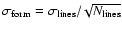 $\sigma_{\rm form} = \sigma_{\rm lines} /\! \sqrt{N_{\rm lines}}$