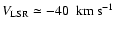 $V_{\rm LSR}\simeq-40~~{\rm km~s^{-1}}$