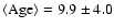 $\rm\langle Age\rangle = 9.9\pm4.0$