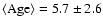 $\rm\langle Age\rangle = 5.7\pm2.6$