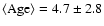 $\rm\langle Age\rangle = 4.7\pm2.8$
