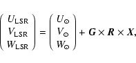 \begin{displaymath}\left( \begin{array}{c}
U_{\rm LSR} \\
V_{\rm LSR} \\
W_...
...end{array} \right) + {\vec G} \times {\vec R} \times {\vec X},
\end{displaymath}