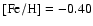 $\rm [Fe/H] = -0.40$