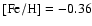 $\rm [Fe/H] = -0.36$