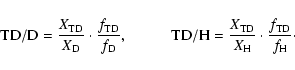 \begin{displaymath}{\rm TD/D}=\frac{X_{\rm TD}}{X_{\rm D}}\cdot\frac{f_{\rm TD}}...
...c{X_{\rm TD}}{X_{\rm H}}\cdot\frac{f_{\rm TD}}{f_{\rm H}}\cdot
\end{displaymath}