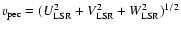 $v_{\rm pec}=(U^{2}_{\rm LSR}+V^{2}_{\rm LSR}+W^{2}_{\rm LSR})^{1/2}$