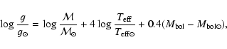 \begin{displaymath}\log \frac{g}{g_{\odot}} = \log \frac{\mathcal{M}}{\mathcal{M...
...}}{T_{\rm eff \odot}} +
0.4(M_{\rm bol} - M_{\rm bol\odot}),
\end{displaymath}