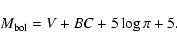 \begin{displaymath}M_{\rm bol} = V + BC + 5\log \pi + 5.
\end{displaymath}