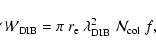 \begin{displaymath}
\mathcal{W}_{\rm DIB} = \pi~r_{\rm e}~\lambda_{\rm DIB}^2~\mathcal{N}_{\rm col}~f,
\end{displaymath}