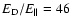 $E_{\rm D}/E_{\parallel}=46$