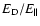 ${E_{\rm D}}/{E_{\parallel}}$
