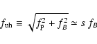 \begin{displaymath}f_{\rm uh}\equiv \sqrt{f_{\rm p}^2 + f_B^2}\simeq s~f_B
\end{displaymath}